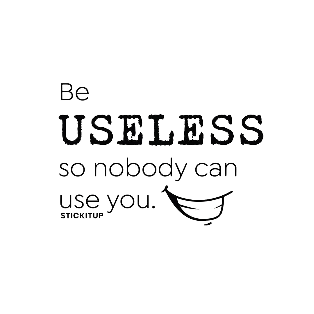 Be Useless 1.0 Sticker